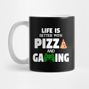 Life is Better with Pizza and Gaming Mug